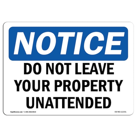 Signmission OSHA Notice Sign, 10" Height, Aluminum, Do Not Leave Your Property Unattended Sign, Landscape OS-NS-A-1014-L-11301